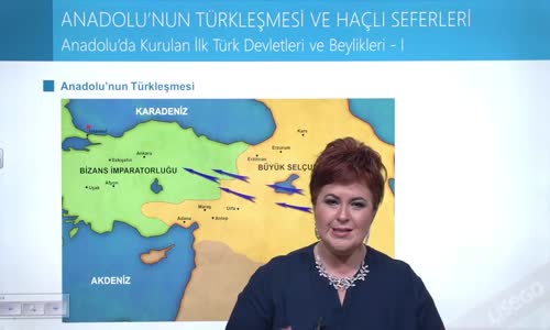 EBA TARİH LİSE - TÜRKİYE TARİHİ - ANADOLU'NUN TÜRKLEŞMESİ VE HARÇLI SEFERLERİ - ANADOLU'DA KURULAN İLK TÜRK DEVLETLERİ VE BEYLİKLERİ I