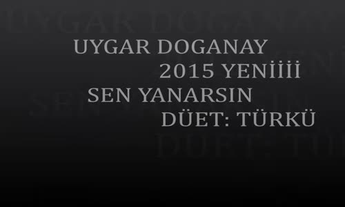 Uygar Doganay Sen Yanarsın