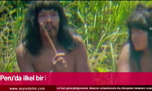 Peru'da ilkel bir kabile görüntülendi