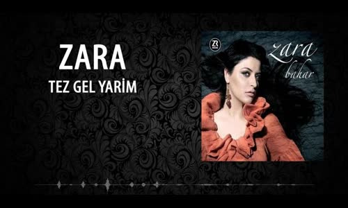 Zara - Tez Gel Yarim