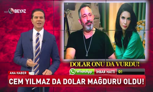 CEM YILMAZ DA DOLAR MAĞDURU OLDU