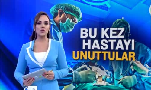 Ameliyathanede Unutulan Hasta