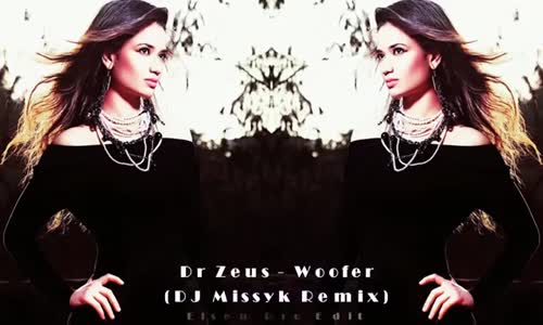Dr Zeus - Woofer Dj Missyk Remix 2018 