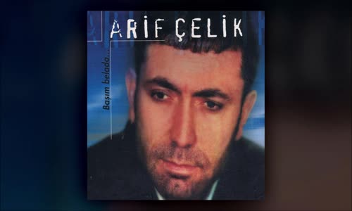 Arif Çelik - Yaralı Gönlüm 