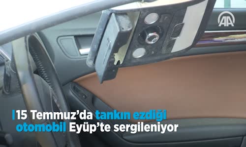 15 Temmuz'da Tankın Ezdiği Otomobil Eyüp'te Sergileniyor 
