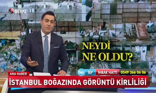 İSTANBUL BOĞAZINDA GÖRÜNTÜ KİRLİLİĞİ