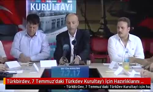 Türkbirdev, 7 Temmuz'daki Türkdev Kurultay'ı İçin Hazırlıklarını Sürdürüyor
