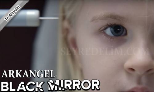 Black Mirror 4. Sezon 2. Bölüm Türkçe Altyazılı İzle (Arkangel)