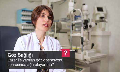 Lazer İle Yapılan Göz Operasyonu Sonrasında Ağrı Oluyor Mu