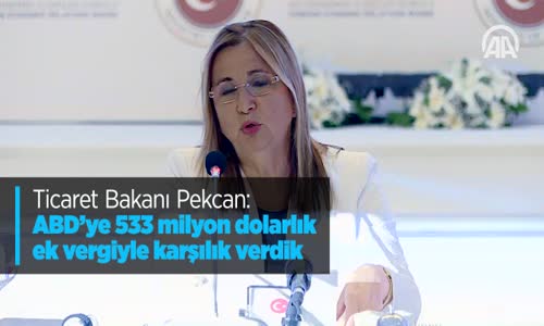 Ticaret Bakanı Pekcan ABD'ye 533 Milyon Dolarlık Ek Vergiyle Karşılık Verdik