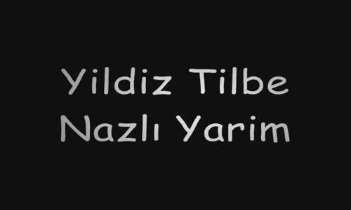 Yıldız Tilbe Nazlı Yarim
