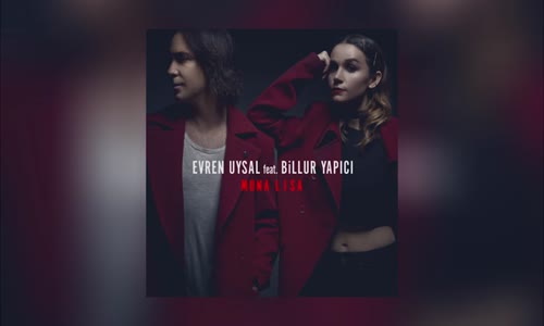 Evren Uysal Ft. Billur Yapıcı - Mona Lisa (Güzel Şeyler Söyle)