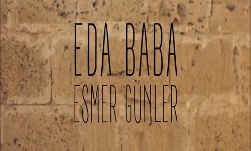 Eda Baba  Esmer Günler 