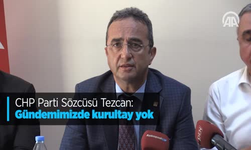 CHP Parti Sözcüsü Tezcan Kurultay Açıklaması
