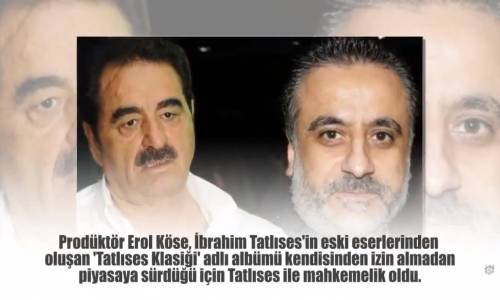 İbrahim Tatlıses Albümü Erol Köse'ye Pahalıya Patladı