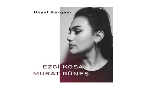 Ezgi Kosa & Murat Güneş - Hayat Kavgası -  [ Official Video ]