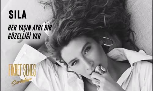 Sıla - Her Yaşın Ayrı Bir Güzelliği Var
