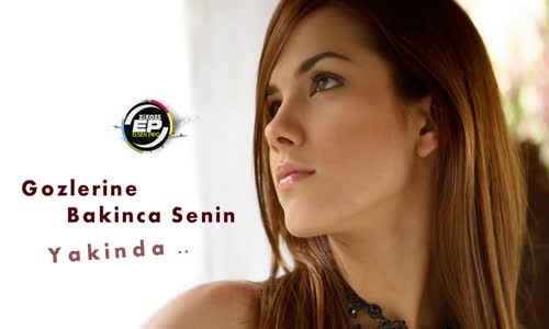 Gözlerine Bakınca Senin (Teaser) 