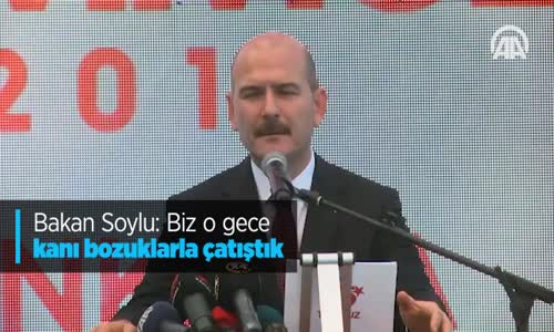 Bakan Soylu - Biz O Gece Kanı Bozuklarla Çatıştık