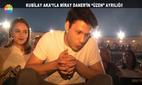 Kubilay Aka'yla Miray Daner'in Üzen Ayrılığı