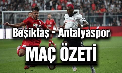 Beşiktaş 2 - 3 Antalyaspor Maç Özeti