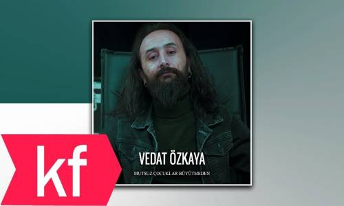 Vedat Özkaya - Mutsuz Çocuklar Büyütmeden