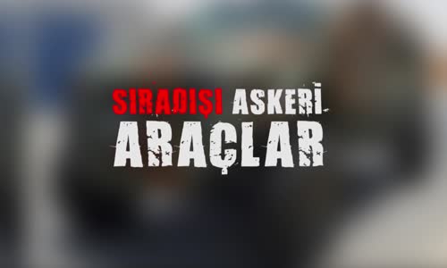 En Sıradışı Askeri Araçlar