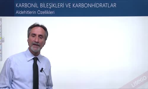 EBA KİMYA LİSE -  ORGANİK BİLEŞİKLER 2 - KARBONİL BİLEŞİKLER - ALDEHİTLER VE KETONLAR - ALDEHİTLERİN ÖZELLİKLERİ