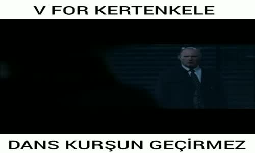 V For Kertenkele Dansı