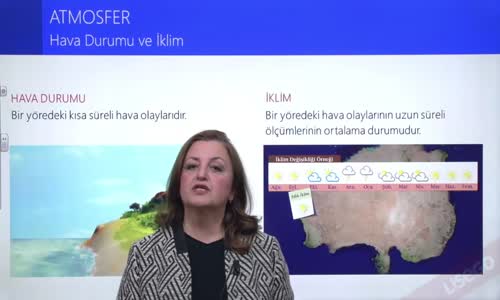EBA COĞRAFYA LİSE - ATMOSFER VE SICAKLIK - ATMOSFER VE ÖZELLİKLERİ - HAVA DURUMU VE İKLİM