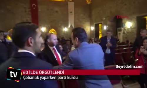 Çobanlık Yaparken Parti Kurdu, 60 İlde Örgütlendi