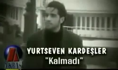 Yurtseven Kardeşler - Kalmadı