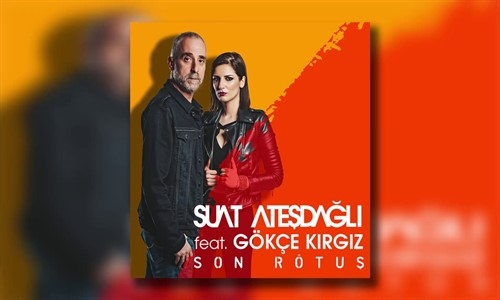 Suat Ateşdağlı feat. Gökçe Kırgız - Son Rötuş 
