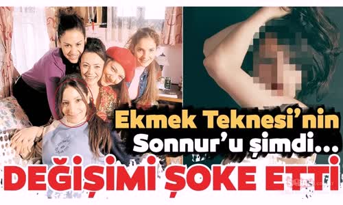 Ekmek Teknesinin Sonnur'u Arzu Oş Son Haliyle Şaşırttı