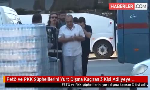 Fetö ve PKK Şüphelilerini Yurt Dışına Kaçıran 3 Kişi Adliyeye Sevk Edildi