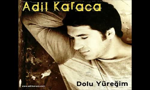  Adil Karaca  Dolu Yüreğim 