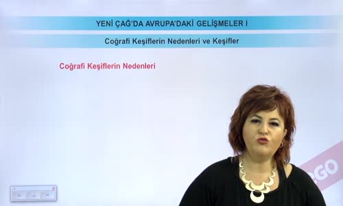 EBA TARİH LİSE - DÜNYA GÜCÜ OSMANLI (1453-1600) - YENİ ÇAĞDAKİ AVRURA'DAKİ GELİŞMELER - COĞRAFİ KEŞİFLERİN NEDENLERİ VE KESİFLER