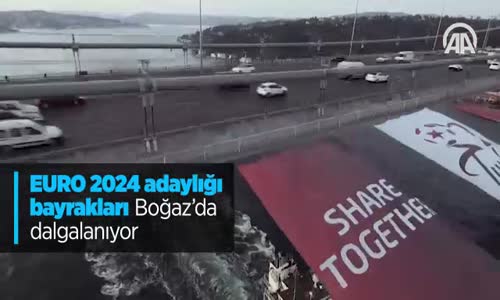 EURO 2024 Adaylığı Bayrakları Boğaz'da Dalgalanıyor