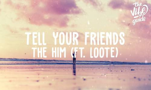 The Him ft. Loote - Tell Your Friends