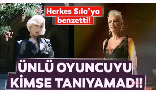 Ünlü Oyuncuyu Kimse Tanıyamadı Herkes Sılaya Benzetti