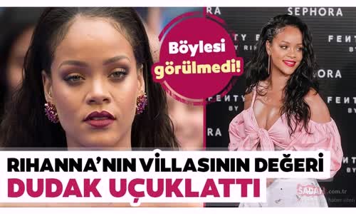 Ünlü Şarkıcı Rihanna Villasını Sattı - İşte Rihannanın Villası Ve Dudak Uçuklatan Fiyatı