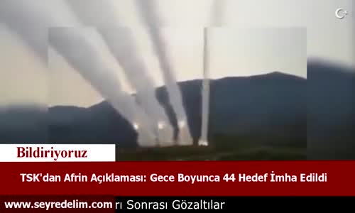 TSK'dan Afrin Açıklaması Gece Boyunca 44 Hedef İmha Edildi