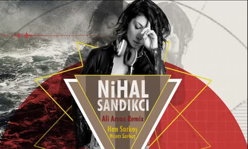  Nihal Sandıkçı - Han Sarhoş Ali Arsan Remix 
