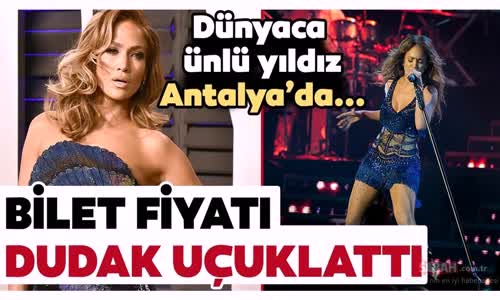 Dünyaca Ünlü Yıldız Jennifer Lopez Antalya'ya Geldi