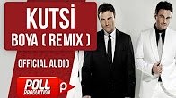 Kutsi - Boya ( Remix Versiyon )
