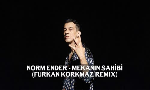 Norm Ender - Mekanın Sahibi Furkan Korkmaz Remix