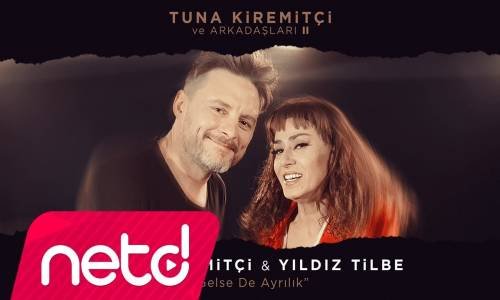 Tuna Kiremitçi & Yıldız Tilbe - Gelse de Ayrılık