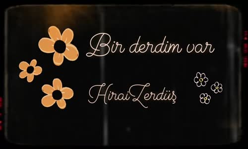 HiraiZerdüş - Bir derdim var 