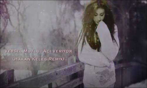 Veysel Mutlu - Acı Veriyor Hakan Keleş Remix 2018