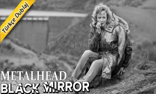Black Mirror 4. Sezon 5. Bölüm Türkçe Dublaj İzle (Metalhead)